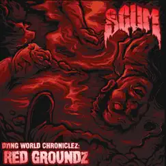 Dying World Chroniclez: Red Groundz by Scum album reviews, ratings, credits