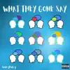 What They Gone Say - Single album lyrics, reviews, download