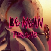 Tweens - Be Mean