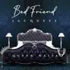 Bed Friend (feat. Queen Naija) - Single album lyrics, reviews, download