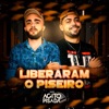 Liberaram o Piseiro