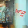 BLURRY - Single album lyrics, reviews, download