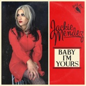 Jackie Mendez - Baby, I'm Yours