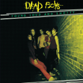 Young, Loud and Snotty - Dead Boys