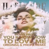 You Know How to Love Me (Origin8a & Propa Remix) - Single
