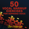 50 Vocal Warmup Exercises for Soprano Voice - Ellen Halsinger