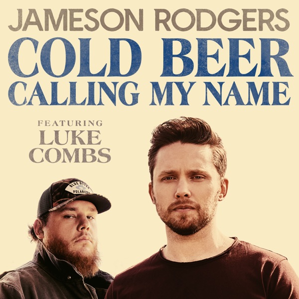 Jameson Rodgers Featuring Luke Combs - Cold Beer Calling My Name