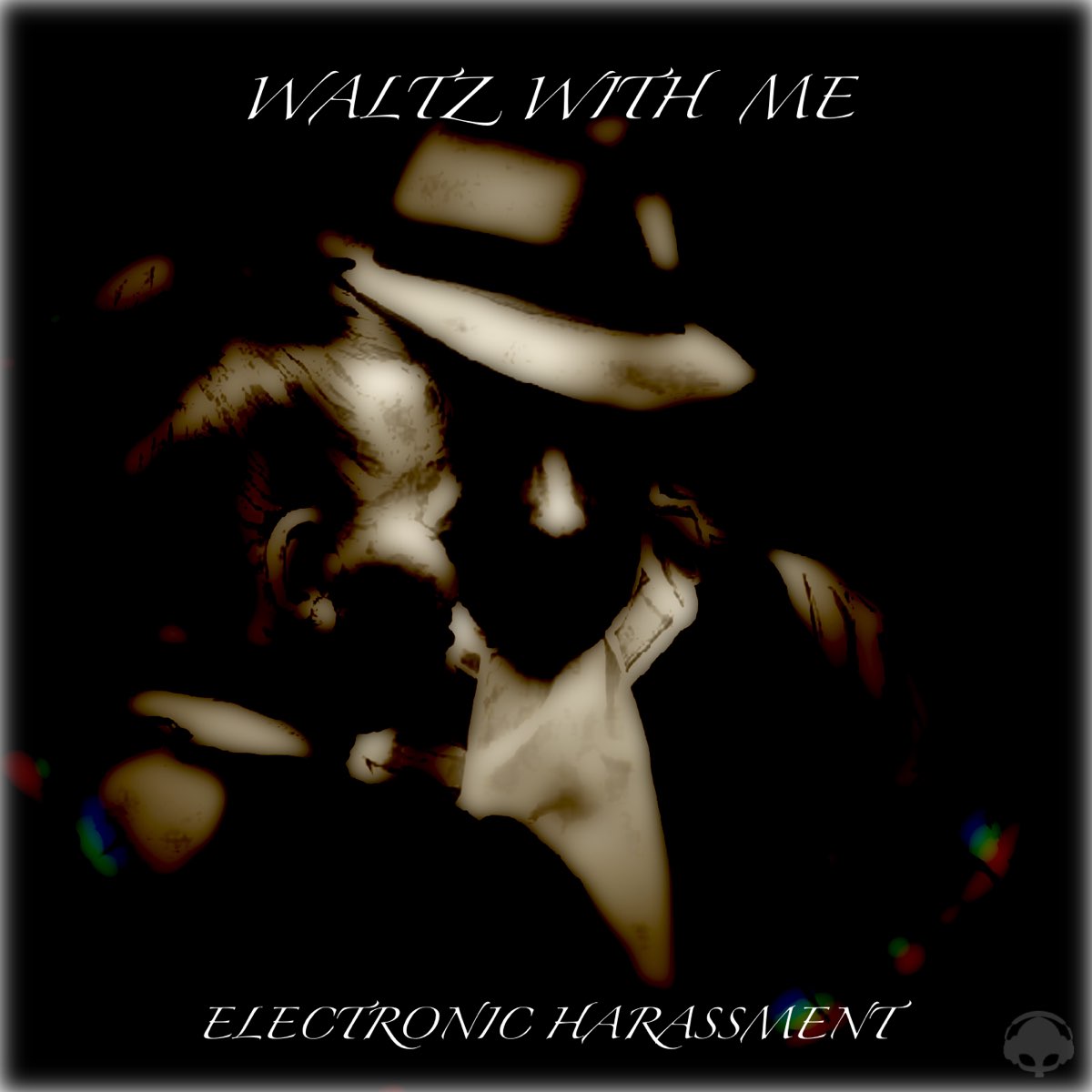 Come waltz with me. Electronic Harassment.