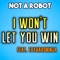 I Won't Let You Win (feat. TryHardNinja) - Not a Robot lyrics