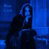 Blue Girls - Single album lyrics, reviews, download