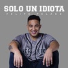Solo un Idiota - Single