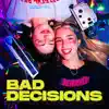 BAD DECISIONS - Single album lyrics, reviews, download