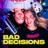 BAD DECISIONS