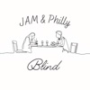 JAM & Philly - Blind