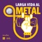 Larga Vida al Metal artwork
