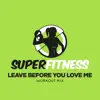 Stream & download Leave Before You Love Me (Workout Mix Edit 133 bpm)