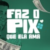 Faz o Pix Que Ela Ama - Single