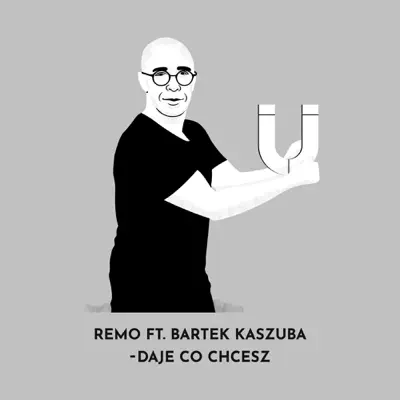 Daje Co Chcesz (feat. Bartek Kaszuba) - Single - Remo Daje Co Chcesz (feat. Bartek Kaszuba) - Single - Remo