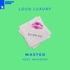 Wasted (feat. WAV3POP) - Single