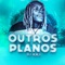 Outros Planos - DJ KR3 lyrics