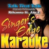 Talk That Talk (Originally Performed By Rihanna feat. Jay-Z) [Karaoke Version] - Single