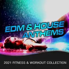 EDM & House Anthems (2021 Fitness & Workout Collection) by CardioMixes Fitness, GroupXremixers! & The Body Rockerz album reviews, ratings, credits