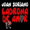 Ladrona de Amor - Joan Soriano lyrics