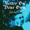 Better On Your Own - Single