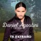 Te Extraño (feat. Daniel Cardozo) - Daniel Agostini lyrics