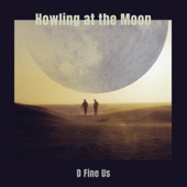 Howling at the Moon (feat. Vigz) - D Fine Us