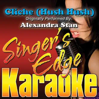 Cliche (Hush Hush) [Originally Performed By Alexandra Stan] [Karaoke Version] - Single by Singer's Edge Karaoke album reviews, ratings, credits