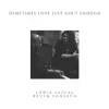 Sometimes Love Just Ain’t Enough (feat. Sonia Saigal) - Single album lyrics, reviews, download