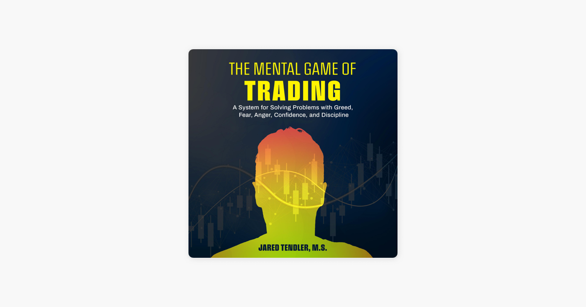 The Mental Game of Trading – Mastering Your Mind for Profit