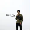 Caught Up - Single album lyrics, reviews, download