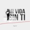 Mi Vida Sin Ti - Bogard lyrics