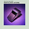 Whistle (feat. Autumn) - Single album lyrics, reviews, download