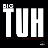 LOU WILL Feat. Lil Wayne & 2 Chainz - Big Tuh