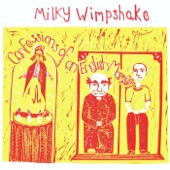 Milky Wimpshake - I Don't Want to Go There