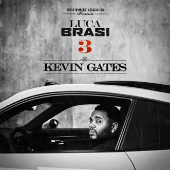 Luca Brasi 3 by Kevin Gates album reviews, ratings, credits