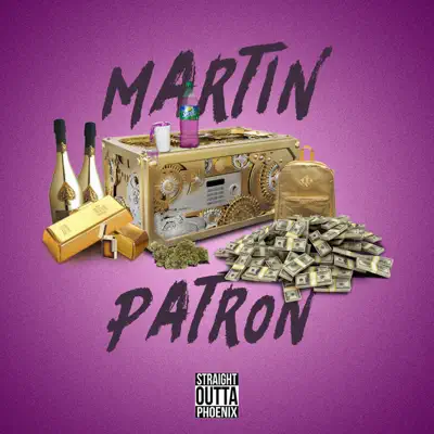 Straight Outta Phoenix - Martin Patron Straight Outta Phoenix - Martin Patron