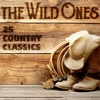 The Wild Ones: 25 Country Classics