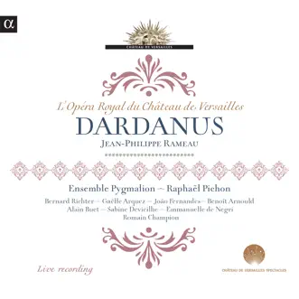 Rameau: Dardanus (Live Recording at l'Opéra Royal du Château de Versailles) by Ensemble Pygmalion & Raphaël Pichon album reviews, ratings, credits