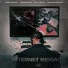 Stream & download Internet N****s (feat. Shoddy Boi, Chey Dolla & Prince Picasso) - Single