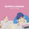 Bedtime Lullabies & Baby Lullaby - EP album lyrics, reviews, download
