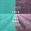 This is the Day (feat. TeawhYB) [Remix] - Single album lyrics, reviews, download