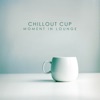 Chillout Cup (Moment in Lounge), 2018