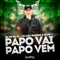 Papo Vai Papo Vem - MC GV DA ZL, DJ Alex Martins & DJ KR1 lyrics