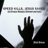 Speed Kills, Jesus Saves (& Other Missed Opportunites)
