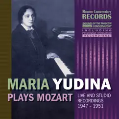 MARIA YUDINA PLAYS MOZART (Live at the Small Hall of the Moscow Tchaikovsky Conservatory, October 6, 1951, October 13, 1951, Studio Recording in Moscow, July 9, 1947) by Maria Yudina album reviews, ratings, credits