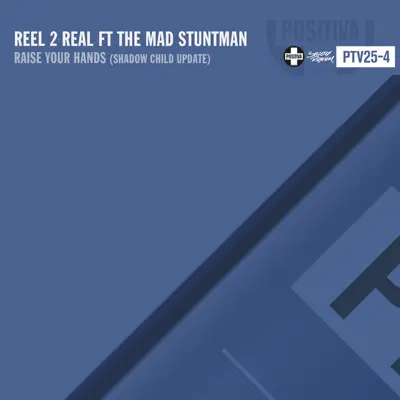 Raise Your Hands (Shadow Child Update) [feat. The Mad Stuntman] - Single - Reel 2 Real